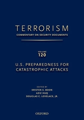 Terrorism: Commentary on Security Documents Volume 120: U.S. Preparedness for Catastrophic Attacks by Lovelace, Douglas
