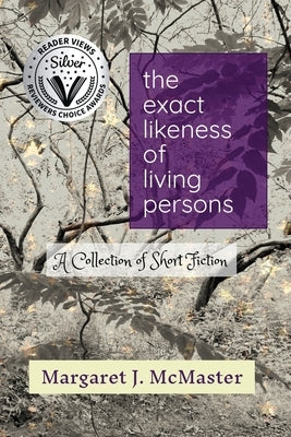 The Exact Likeness of Living Persons by McMaster, Margaret J.