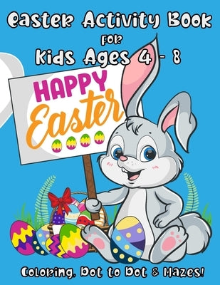 Easter Activity Book for Kids Ages 4 - 8: A Fun Kid Workbook with Easter Games For Learning: Coloring, Dot to Dot and Mazes! by Press, Activity Jungle