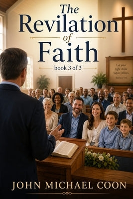 Revilations of Faith: Book 3 of 3 by Coon, John Michael