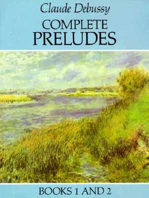 Complete Preludes, Books 1 and 2 by Debussy, Claude