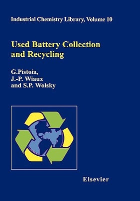 Used Battery Collection and Recycling: Volume 10 by Pistoia, G.