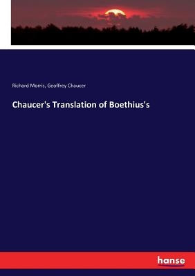 Chaucer's Translation of Boethius's by Morris, Richard