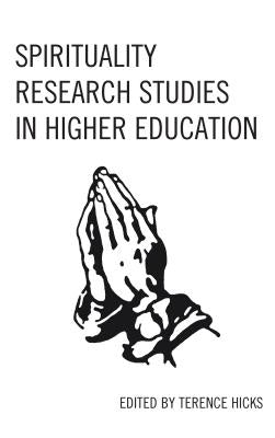 Spirituality Research Studies in Higher Education by Hicks, Terence