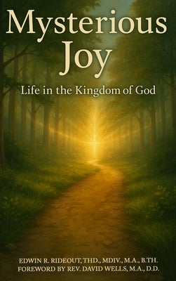 Mysterious Joy: Life In The Kingdom Of God by Rideout, Edwin R.