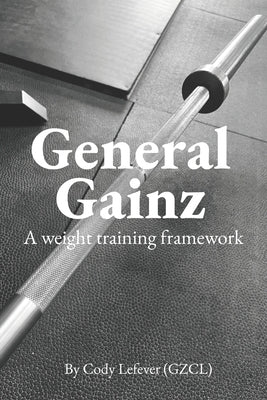 General Gainz: A Weight Training Framework by Lefever, Cody