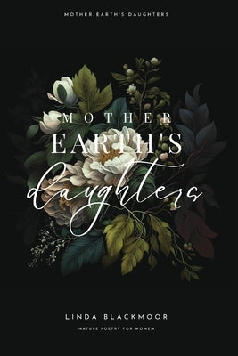 Mother Earth's Daughters by Blackmoor, Linda