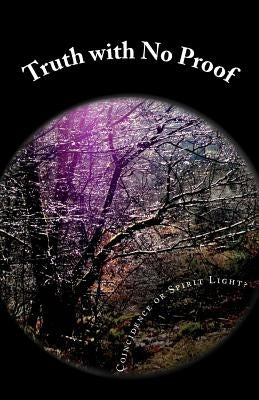 Truth with No Proof: Stories that portray the mystery of unseen energy by Bourassa, Paula