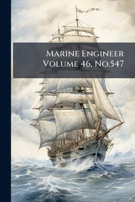 Marine Engineer Volume 46, No.547 by Anonymous