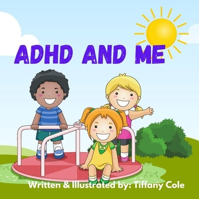 ADHD and ME by Cole, Tiffany