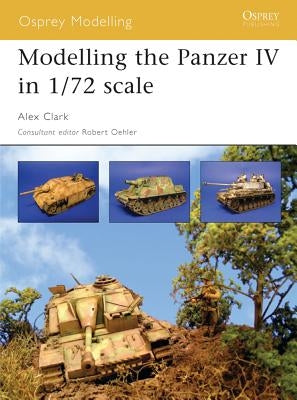 Modelling the Panzer IV in 1/72 Scale by Clark, Alex