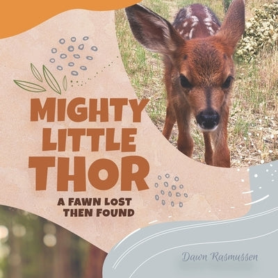 Mighty Little Thor: A Deer Lost then Found by Rasmussen, Dawn L.