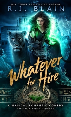 Whatever for Hire: A Magical Romantic Comedy (with a body count) by Blain, R. J.