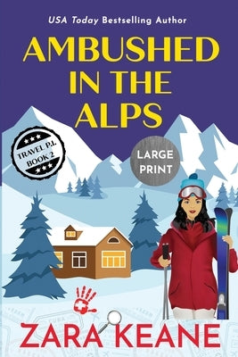 Ambushed in the Alps: Large Print Edition by Keane, Zara