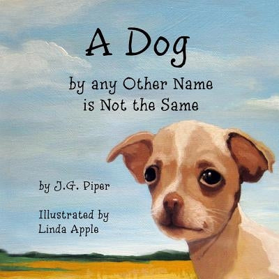 A Dog by any Other Name is Not the Same by Apple, Linda