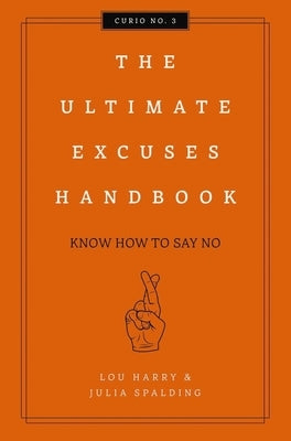 The Ultimate Excuses Handbook: Know How to Say No 3 by Harry, Lou