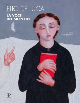 Elio de Luca: La Voce del Silenzio by Vanni, Maurizio