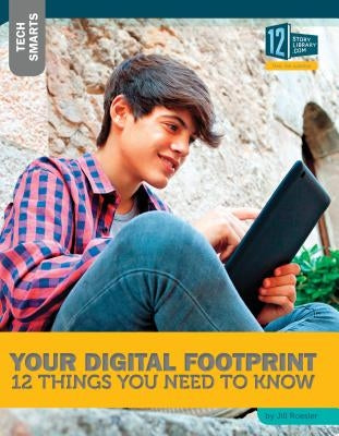 Your Digital Footprint: 12 Things You Need to Know by Roesler, Jill