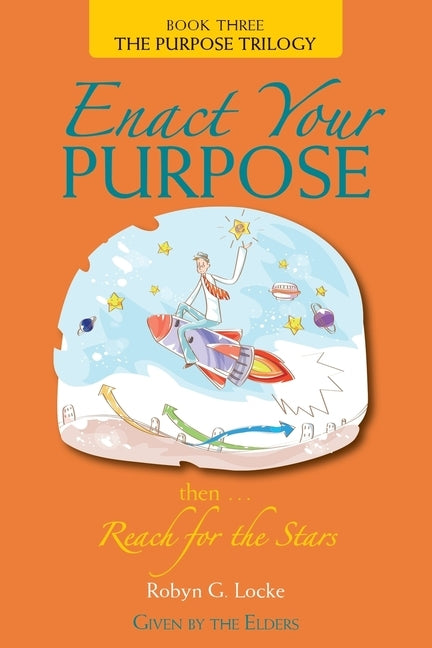 Enact Your Purpose: then Reach for the Stars by Locke, Robyn G.