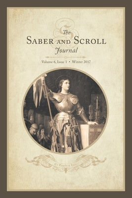 Saber & Scroll: Volume 6, Issue 1, Winter 2017 by Majerczyk, Michael