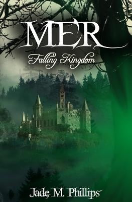 Mer: Falling Kingdom by Phillips, Jade M.