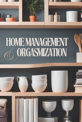 Home Management & Orgasmization by Broide, Penn
