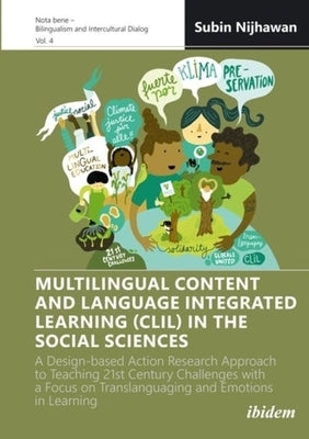 Multilingual Content and Language Integrated Learning (CLIL) in the Social Sciences: A Design-Based Action Research Approach to Teaching 21st Century by 