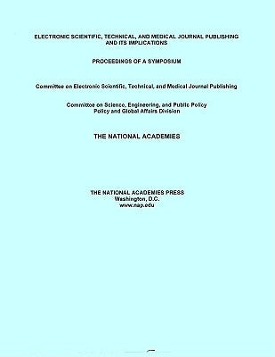 Electronic Scientific, Technical, and Medical Journal Publishing and Its Implications: Proceedings of a Symposium by National Research Council