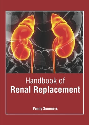 Handbook of Renal Replacement by Summers, Penny