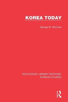 Korea Today by McCune, George M.