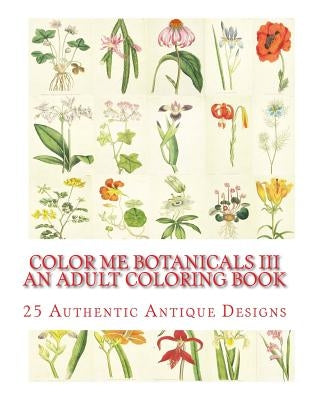 Color Me Botanicals III: An Adult Coloring Book by Mennig, Carol Elizabeth
