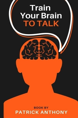Train Your Brain: To Talk by Patrick, Natasha George