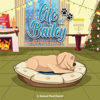 Life of Bailey: Bailey's First Holiday Season by David, Sensei Paul