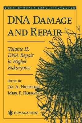 DNA Damage and Repair: Volume 2: DNA Repair in Higher Eukaryotes by Nickoloff, Jac A.