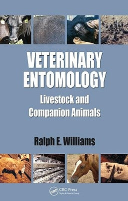 Veterinary Entomology: Livestock and Companion Animals by Williams, Ralph E.
