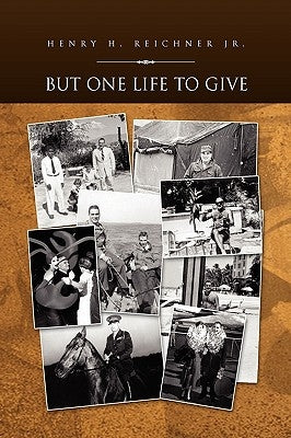 But One Life to Give by Reichner, Henry H., Jr.
