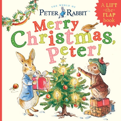 Merry Christmas, Peter!: A Lift-The-Flap Book by Potter, Beatrix