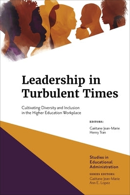 Leadership in Turbulent Times: Cultivating Diversity and Inclusion in the Higher Education Workplace by Jean-Marie, Gaëtane