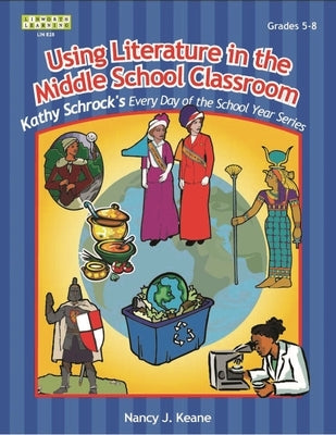 Using Literature in the Middle School Classroom, Grade 5-8 by Keane, Nancy J.