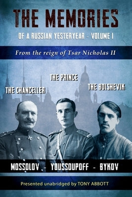 The Memories of a Russian Yesteryear - Volume I: From the reign of Tsar Nicholas II by Abbott, Tony