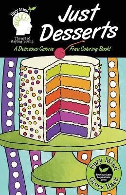 Just Desserts-A Delicious Calorie Free Adult Coloring Book: An Easy Coloring Book For Adults Of All Ages by Mind, Spry