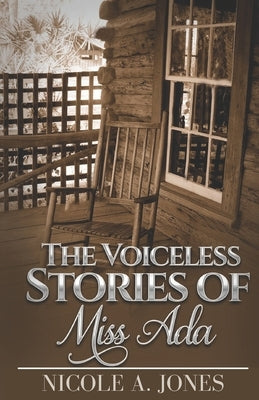 The Voiceless Stories of Miss Ada by Jones, Nicole a.