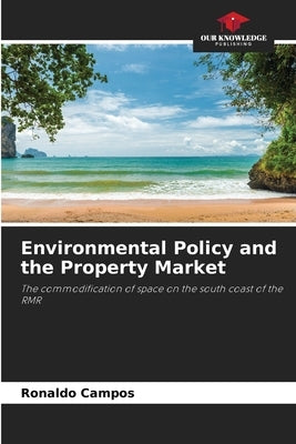 Environmental Policy and the Property Market by Campos, Ronaldo