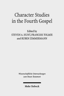 Character Studies in the Fourth Gospel: Narrative Approaches to Seventy Figures in John by Hunt, Steven A.