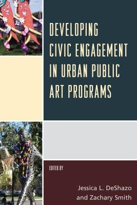 Developing Civic Engagement in Urban Public Art Programs by Deshazo, Jessica L.