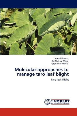 Molecular approaches to manage taro leaf blight by Sharma, Kamal