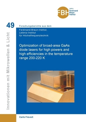Optimization of broad-area GaAs diode lasers for high powers and high efficiencies in the temperature range 200-220 K by Carlo, Frevert
