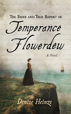 The Brief and True Report of Temperance Flowerdew by Heinze, Denise