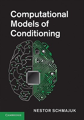 Computational Models of Conditioning by Schmajuk, Nestor