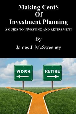Making ₵ent$ of Investment Planning by McSweeney, James J.